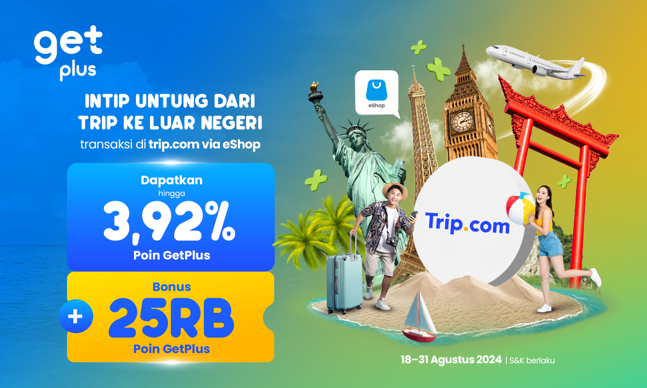 Intip Untung dari Trip.com: Bonus 3,92% Poin + 25rb Poin GetPlus